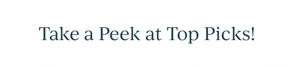 Take a Peek at Top Picks!
