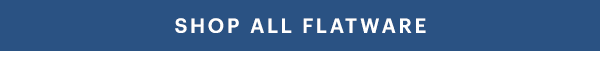 SHOP ALL FLATWARE