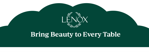 LENOX  Bring Beauty to Every Table