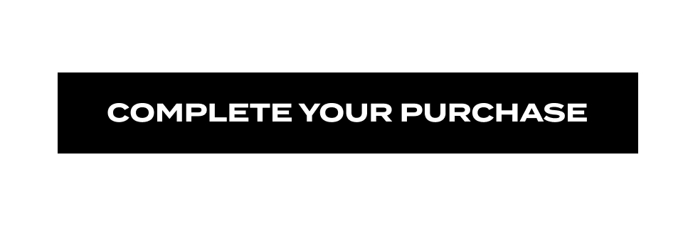 COMPLETE YOUR PURCHASE
