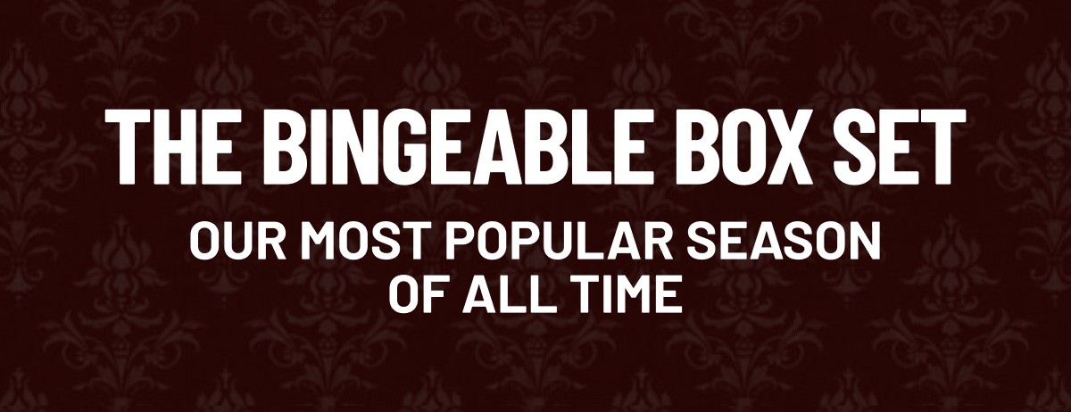 The Bingeable Box Set Our most popular season of all time