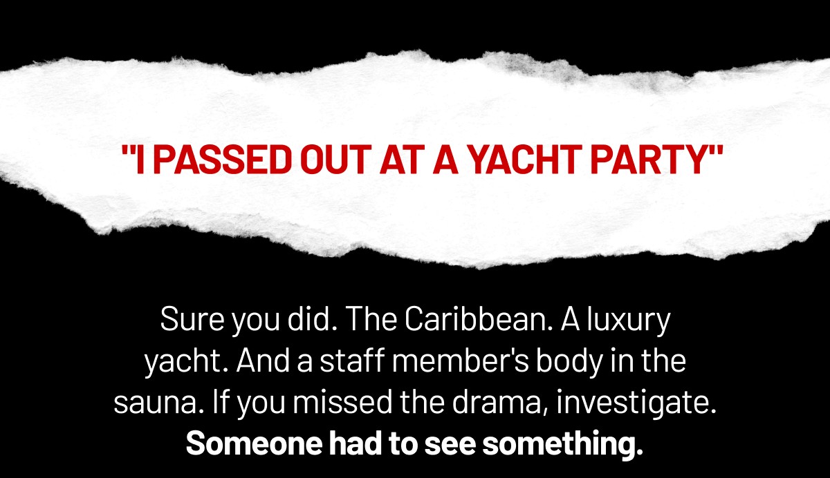 "I passed out at a yacht party"