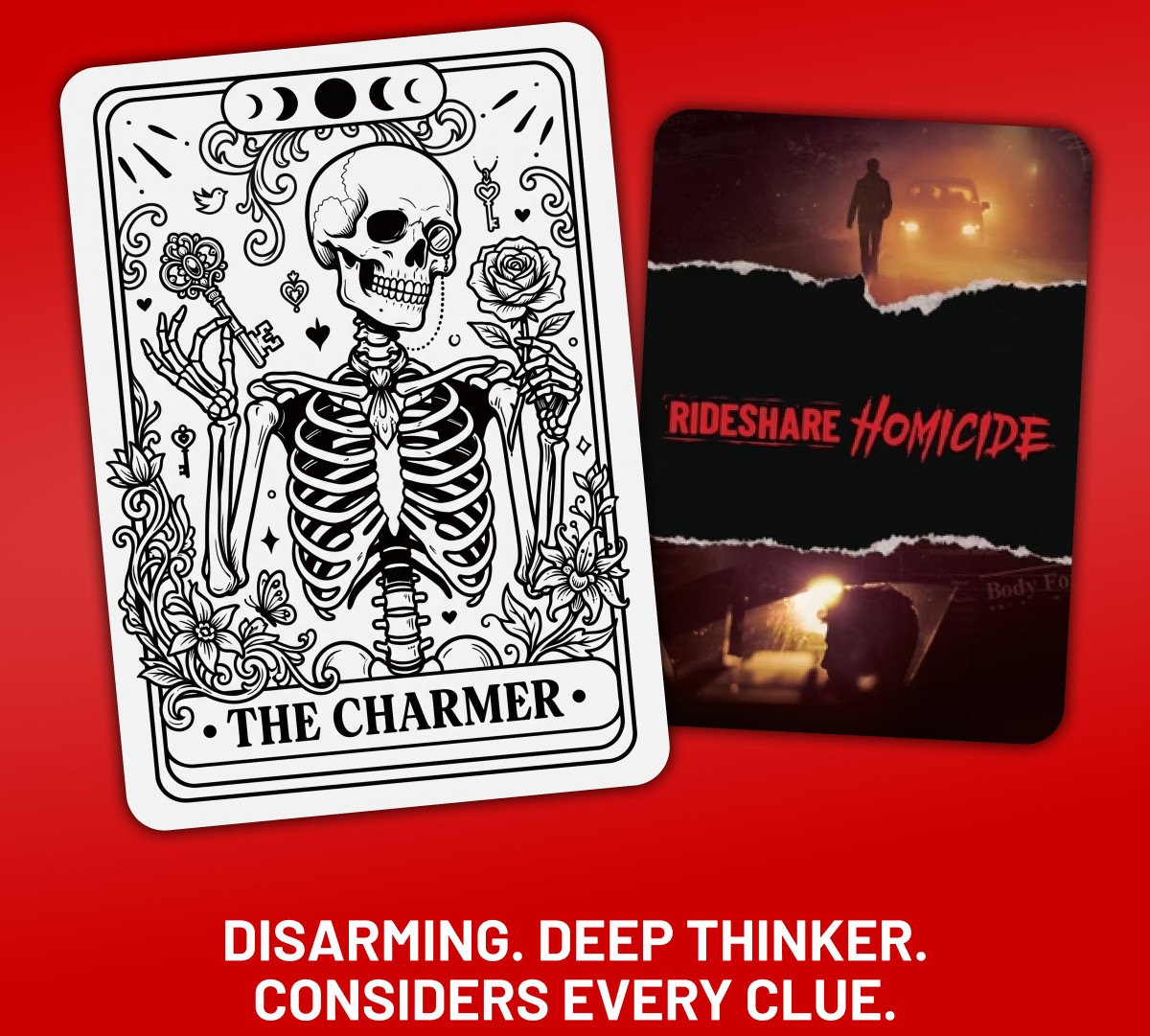 Disarming. Deep thinker. Considers every clue.