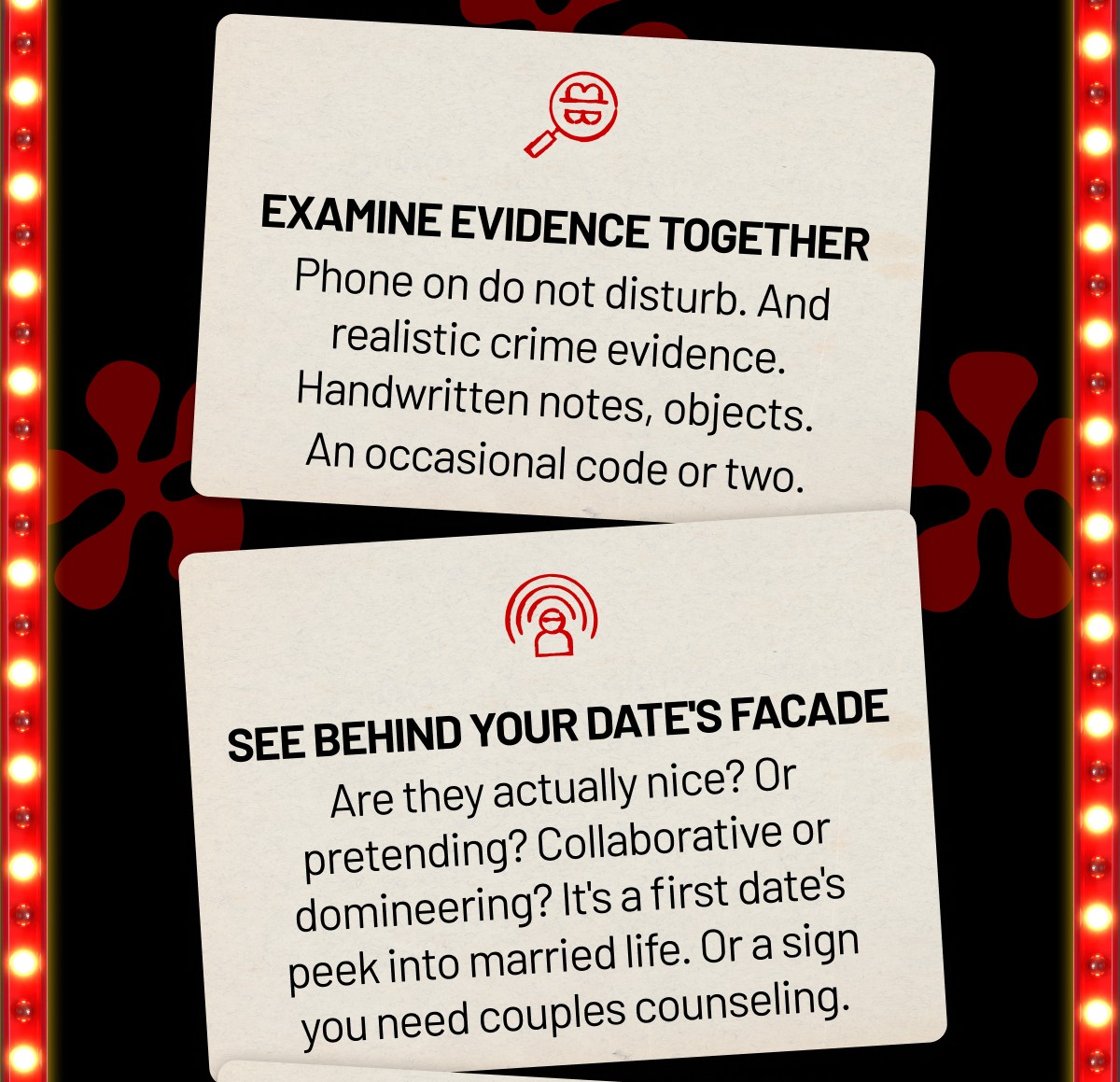 Examine evidence together | See behind your date's facade