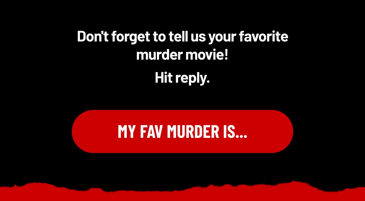 MY FAV MURDER IS...