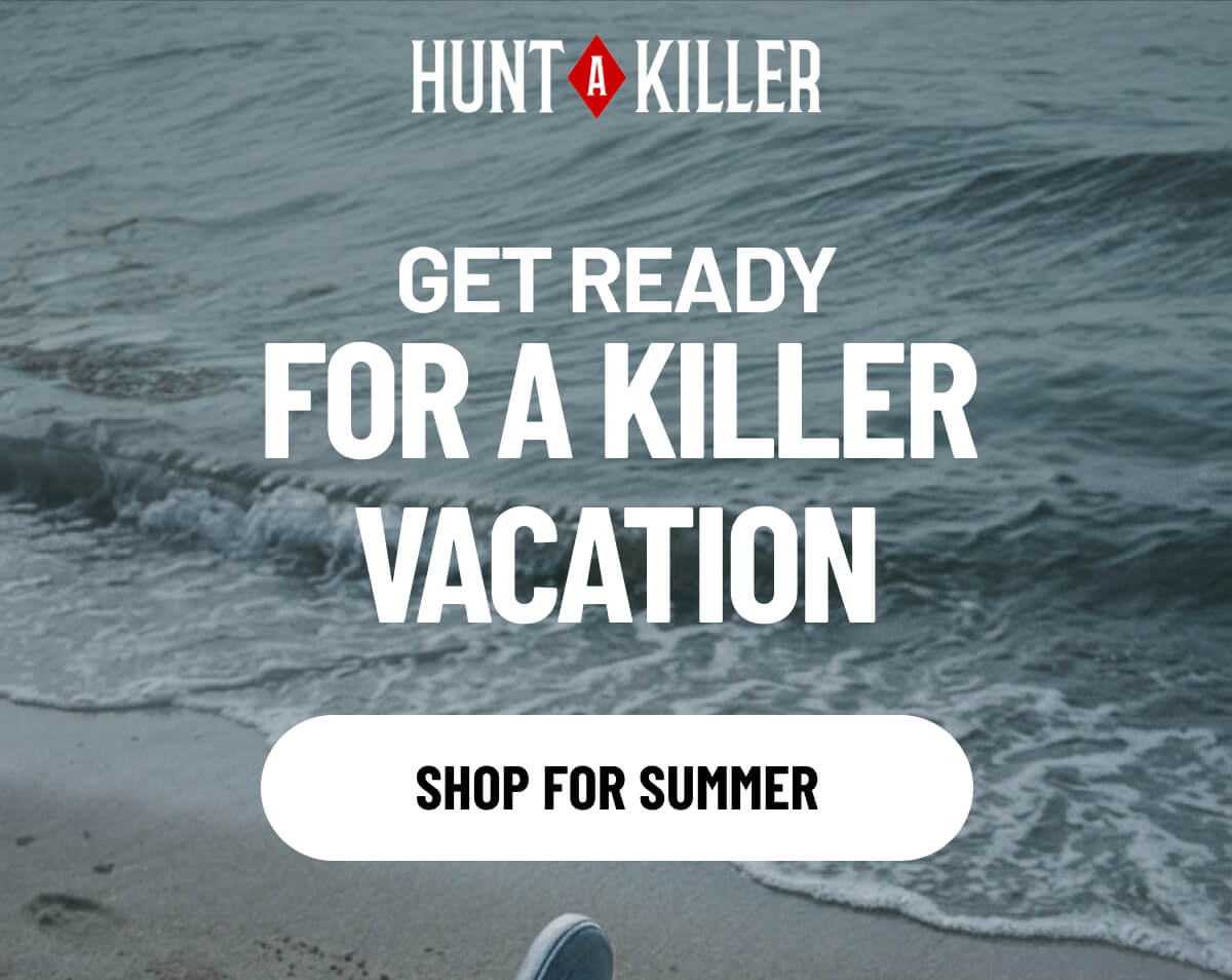 GET READY For a Killer Vacation