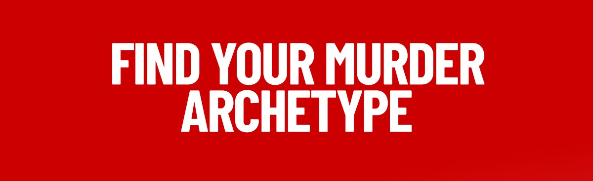 Find Your Murder Archetype