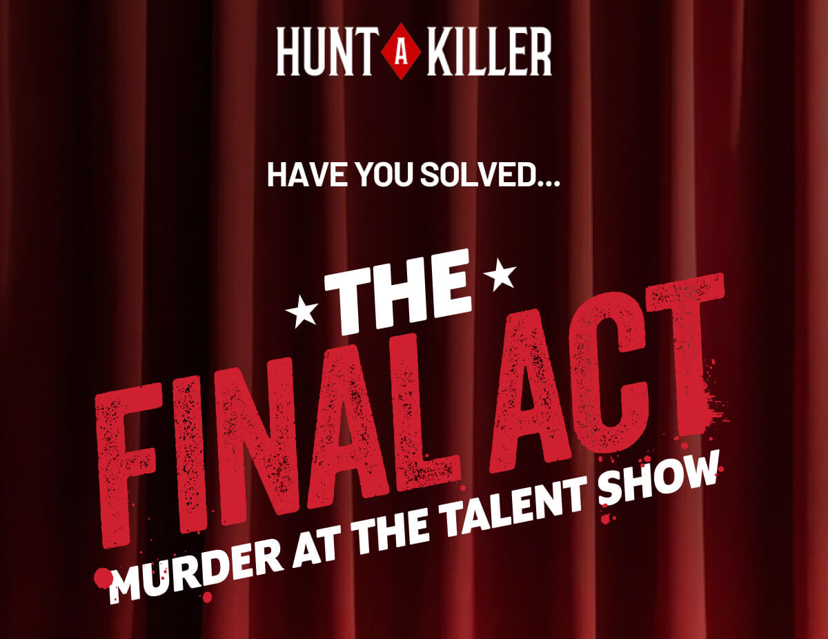 have you solved... THE FINAL ACT MURDER AT THE TALENT SHOW