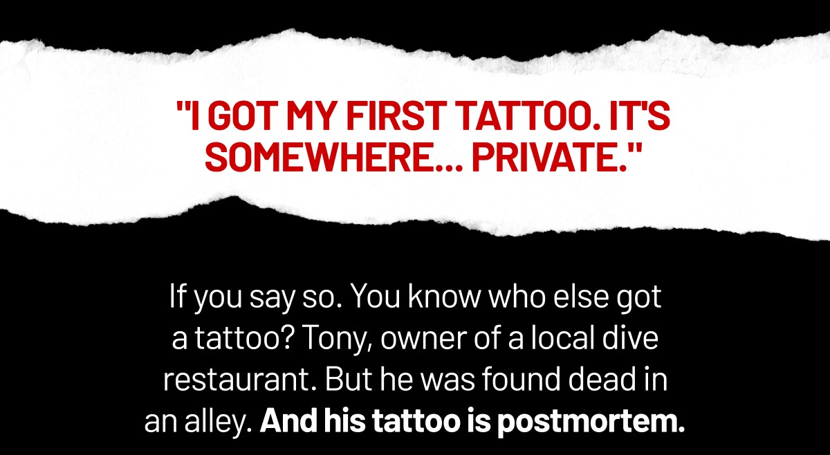 "I got my first tattoo. It's somewhere... private."