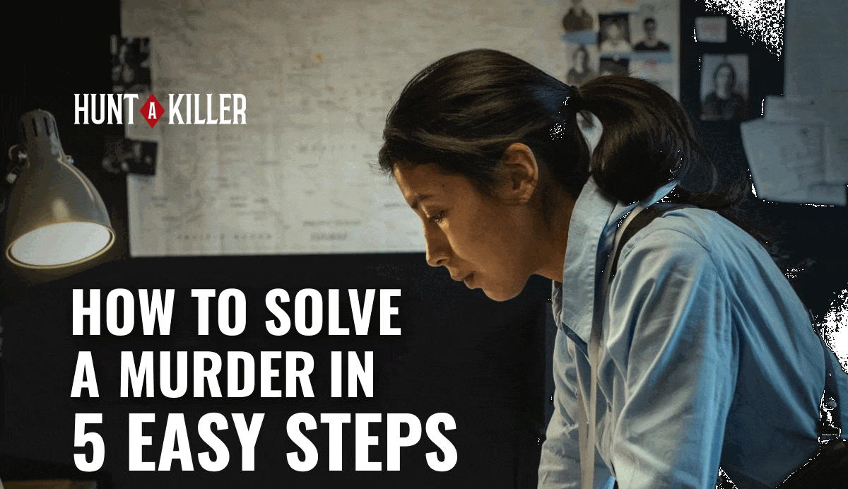 5 steps to solve a murder Hunt A Killer
