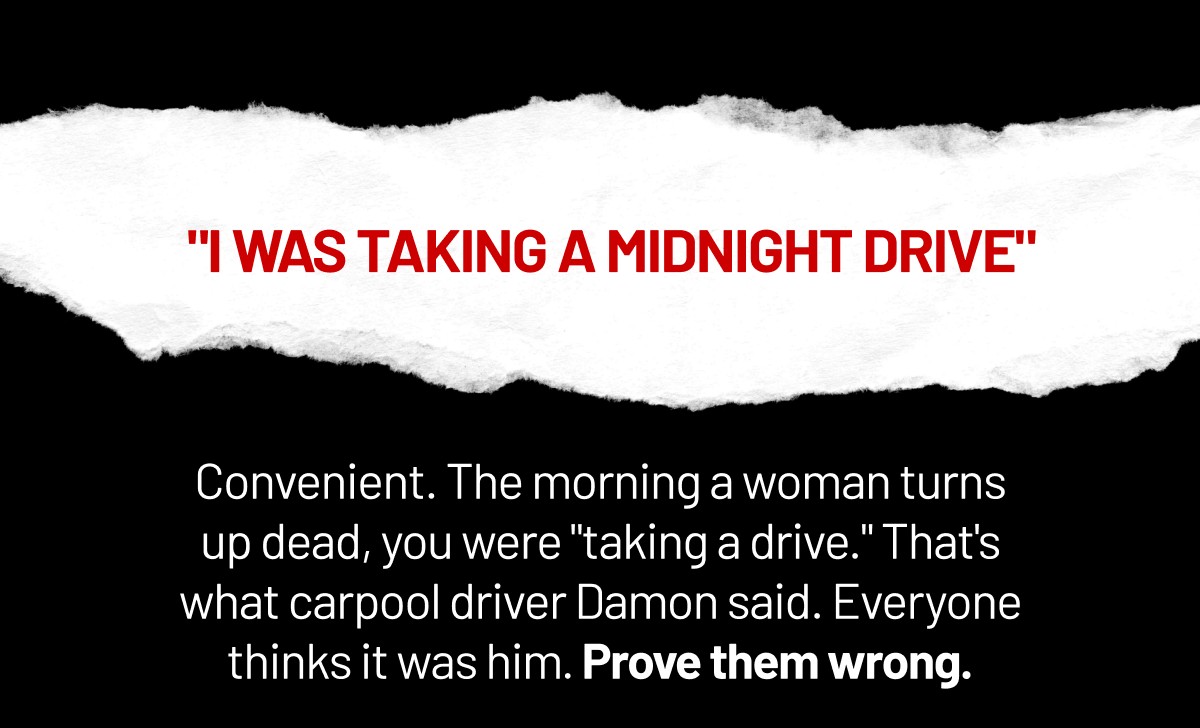 "I was taking a midnight drive"