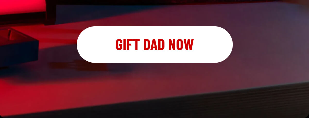 GIFT DAD NOW