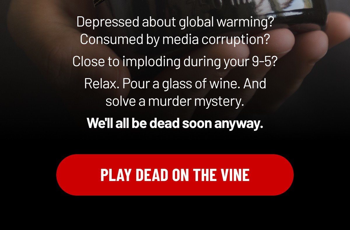 PLAY DEAD ON THE VINE
