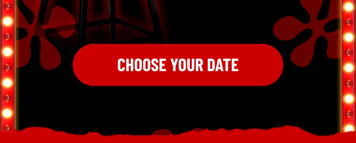 CHOOSE YOUR DATE