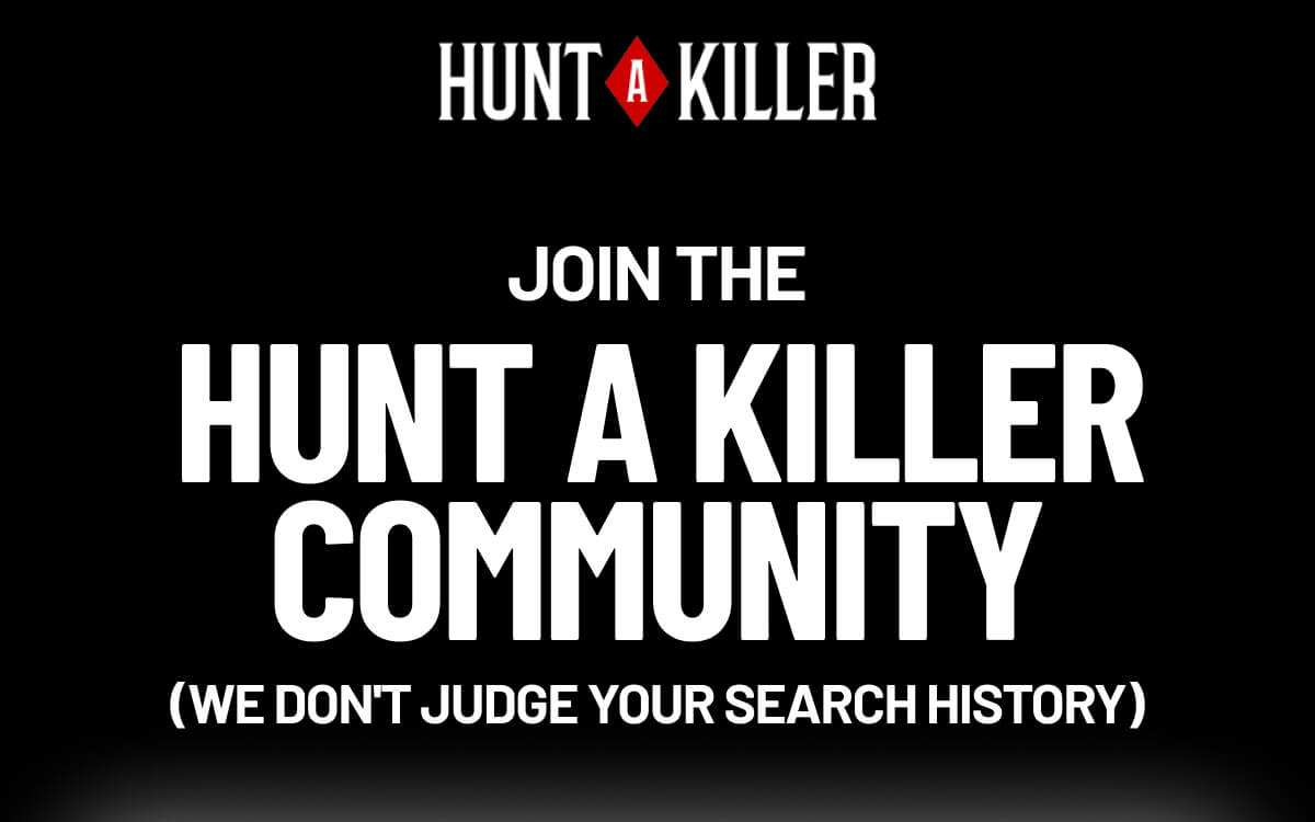 Join The Hunt A Killer Community (We don't judge your search history)