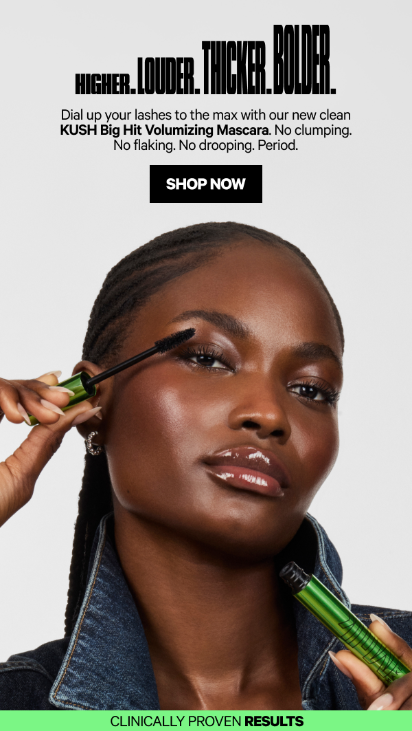 Higher. Louder. Thicker. Bolder. Higher. Louder. Thicker. Bolder.