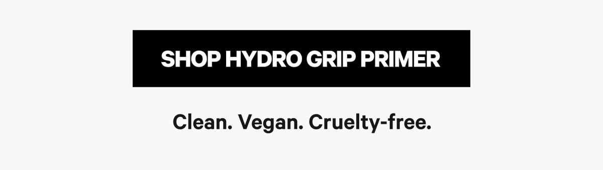Shop Hydro Grip Primer. Clean. Vegan. Cruelty-free.