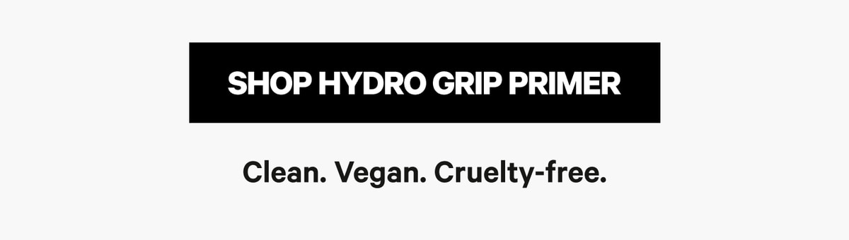 Shop Hydro Grip Primer. Clean. Vegan. Cruelty-free.