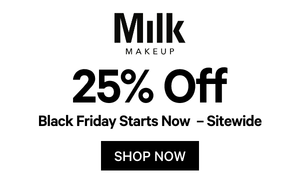 Shop Black Friday 25% Off at Milk Makeup