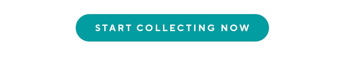 START COLLECTING NOW