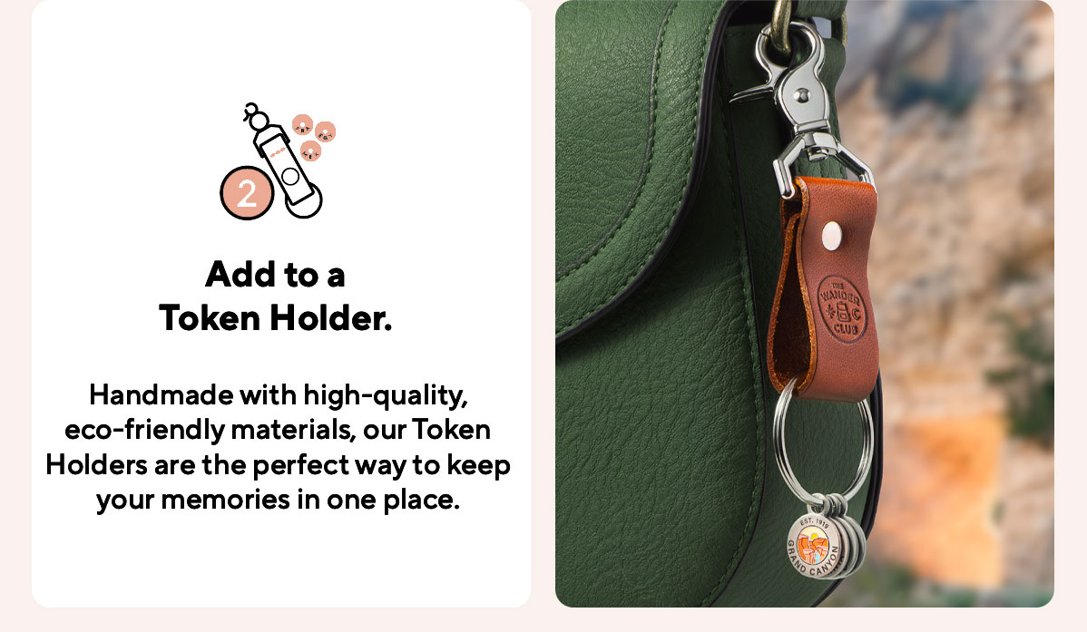 Add a Token Holder. Handmade with high-quality, eco-friendly materials, our Token Holders are the perfect way to keep your memories in one place.