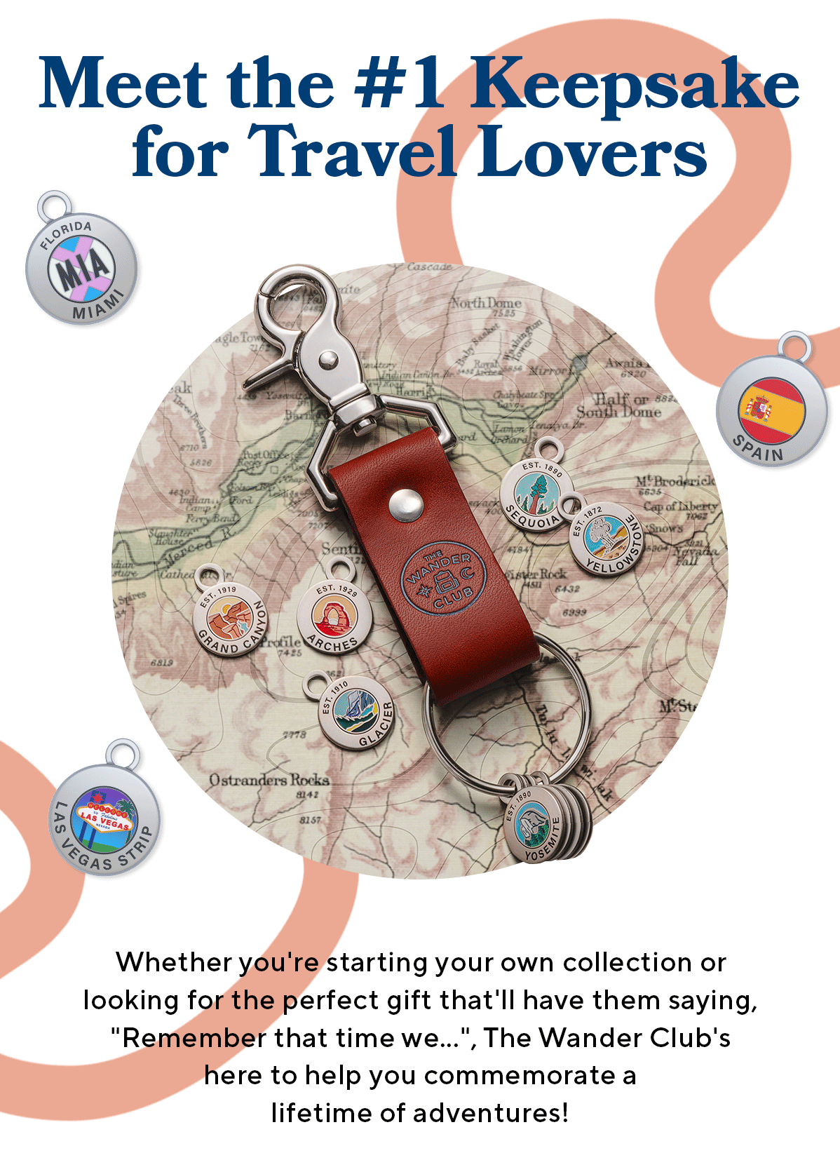 Meet the #1 Keepsake  for Travel Lovers Whether you're starting your own collection or looking for the perfect gift that'll have them saying, "Remember that time we...", The Wander Club's  here to help you commemorate a  lifetime of adventures!