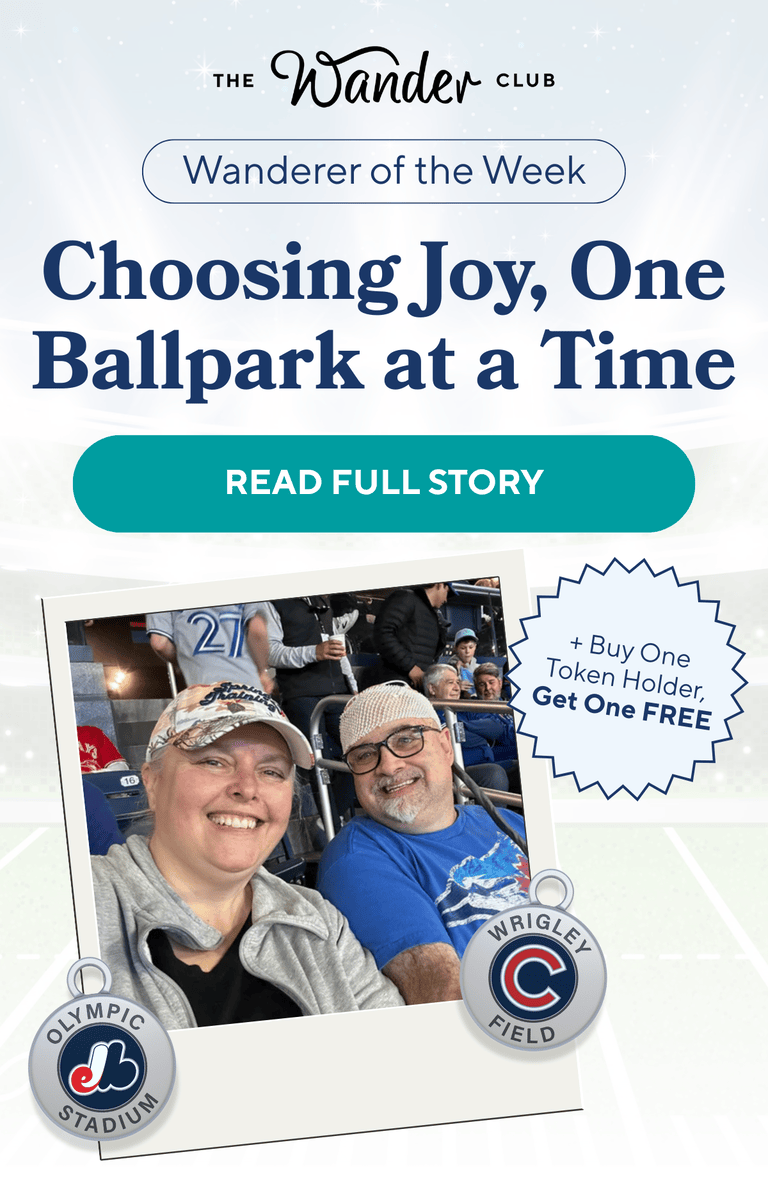 Wanderer of the Week: Choosing Joy, One Ballpark at a Time- READ FULL STORY