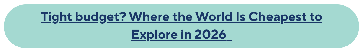 Tight budget? Where the World Is Cheapest to Explore in 2026  