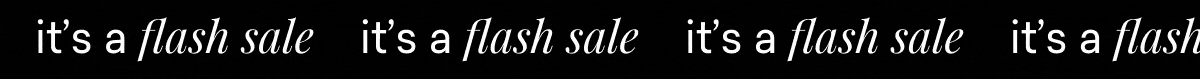 it's a flash sale