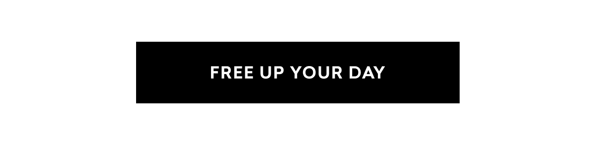 FREE UP YOUR DAY