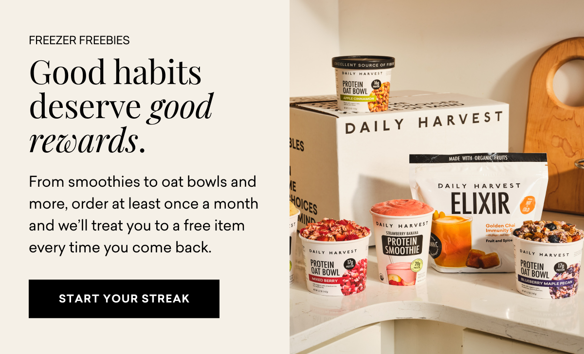 Good habits deserve good rewards. From smoothie to oat bowls and more, order at least once a month and we'll treat you to a free item every time you come back.
