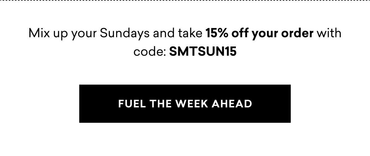 Mix up your Sundays and take 15% off your order