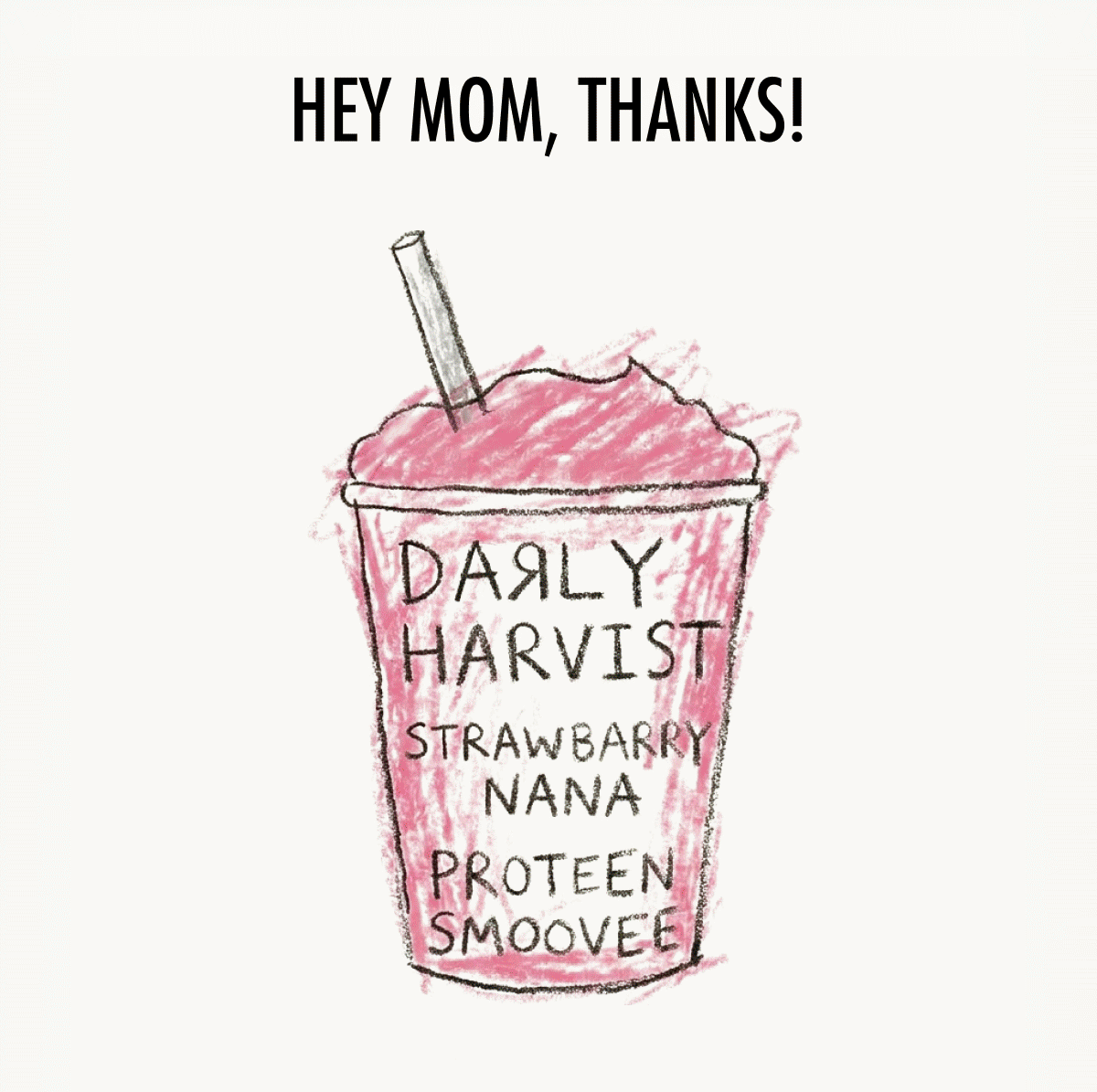 HEY MOM, THANKS!