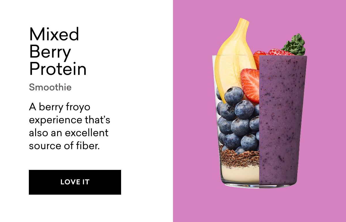 Mixed Berry Protein Smoothie A berry froyo experience that's also an excellent source of fiber. | LOVE IT