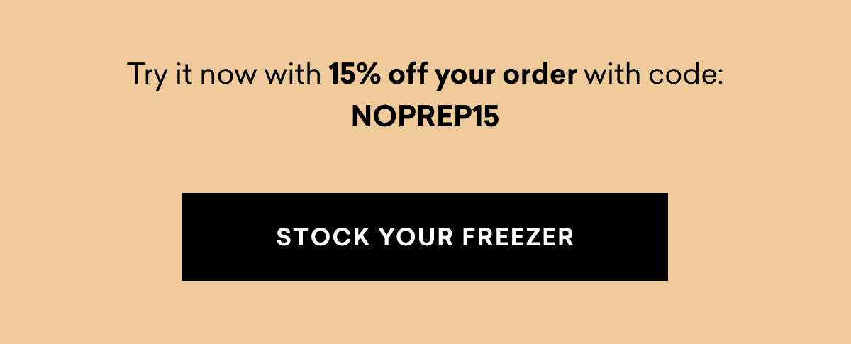 Try it now with 15% off your order | STOCK YOUR FREEZER