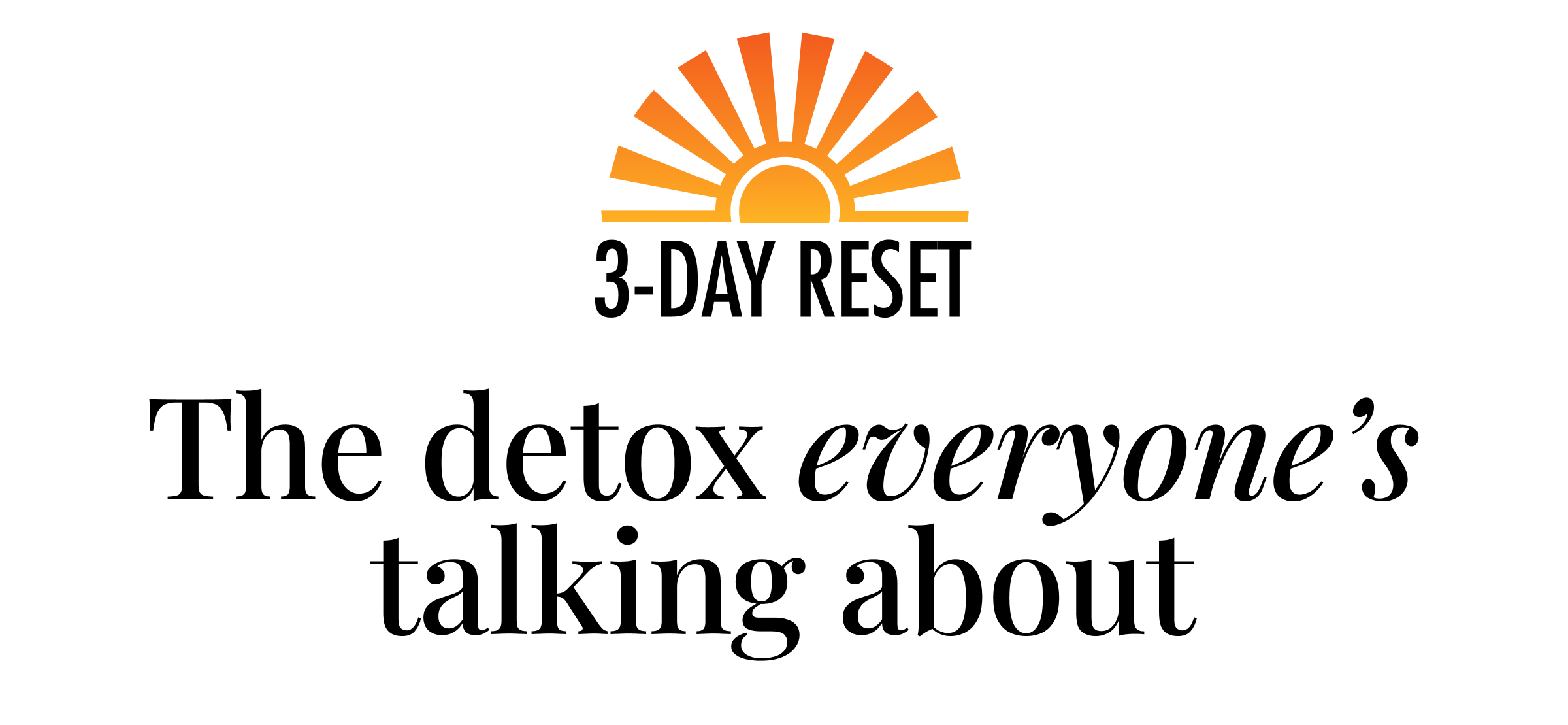 The detox everyone's talking about The detox everyone's talking about