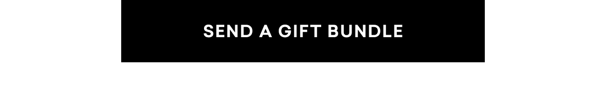 SEND A GIFT BUNDLE