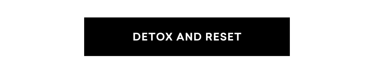 DETOX AND RESET