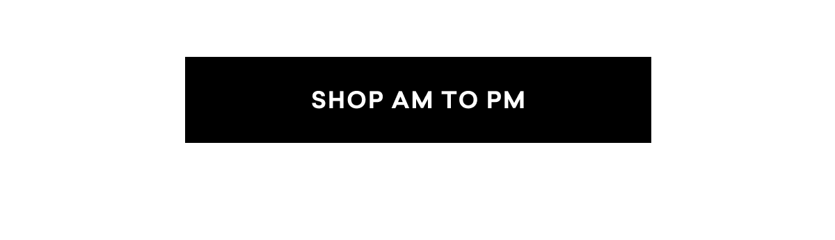 SHOP AM TO PM