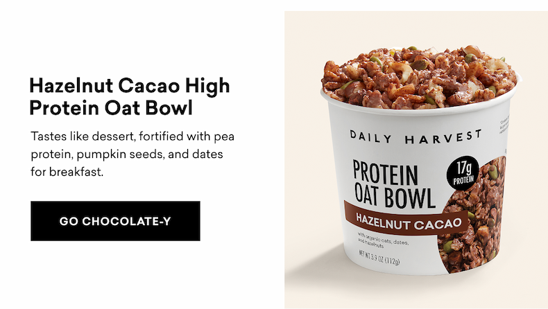 Hazelnut Cacao High Protein Oat Bowl Tastes like dessert, fortified with pea protein, pumpkin seeds, and dates for breakfast. GO CHOCOLATE-Y
