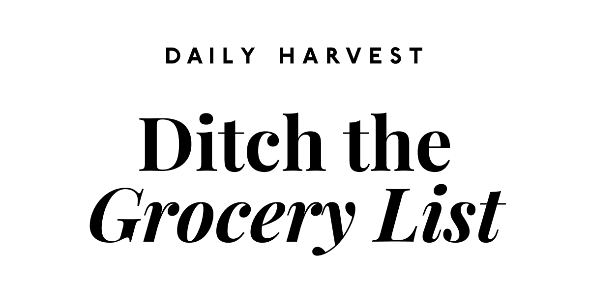 Ditch the Grocery List Ditch the Grocery List