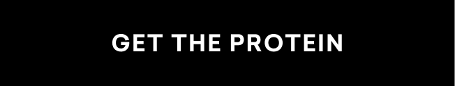 get the protein
