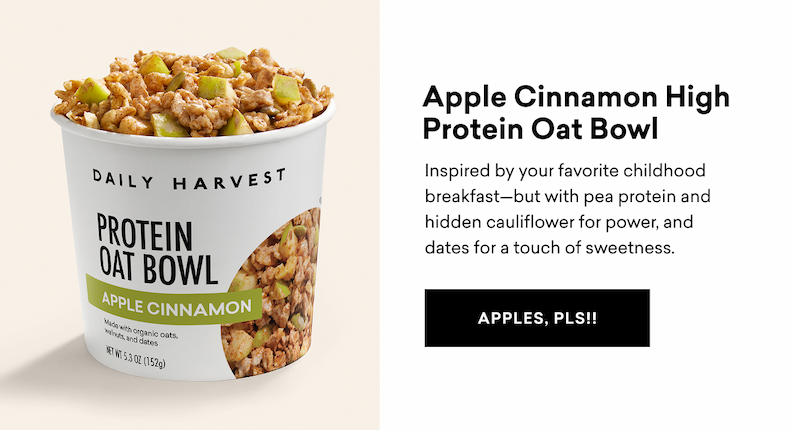 Apple Cinnamon High Protein Oat Bowl Inspired by your favorite childhood breakfast—but with pea protein and hidden cauliflower for power, and dates for a touch of sweetness. APPLES, PLS!!