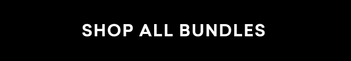 SHOP ALL BUNDLES