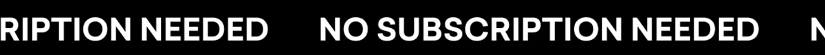 No Subscription Needed No Subscription Needed