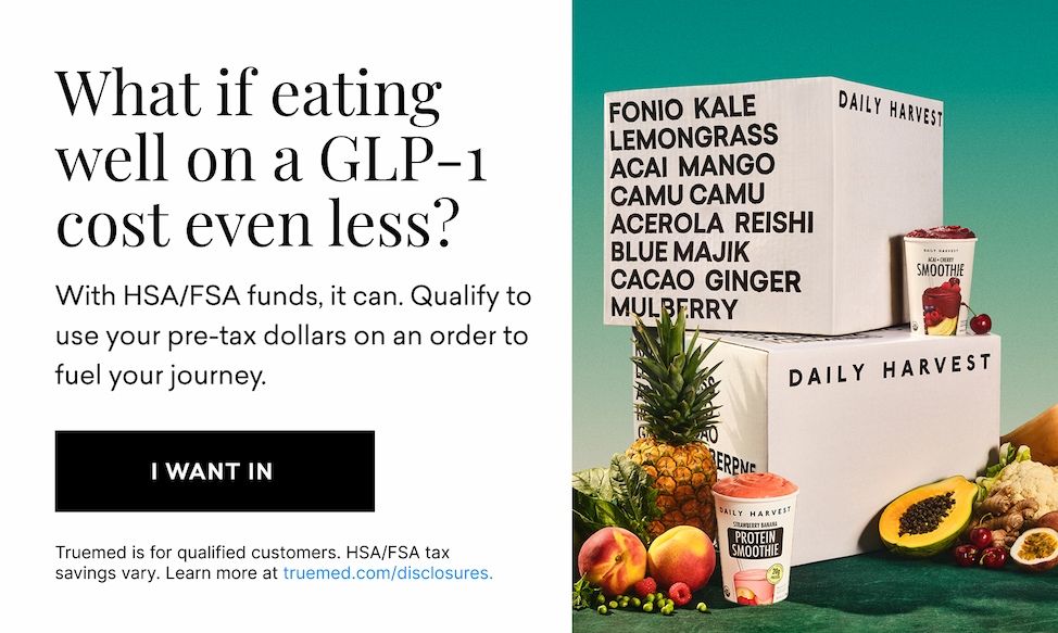 What if eating well on a GLP-1 cost even less? With HSA/FSA funds, it can. Qualify to use your pre-tax dollars on&nbsp;an order&nbsp;to fuel&nbsp;your journey.&nbsp;| I WANT IN