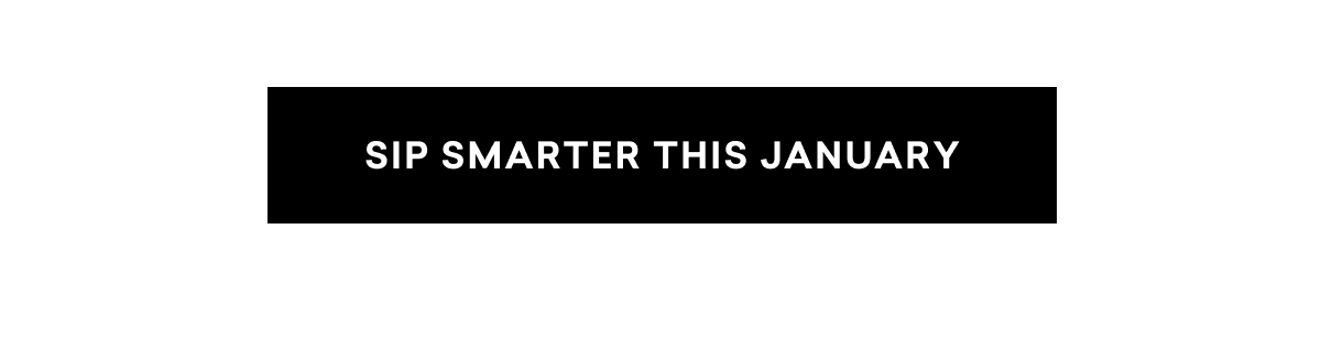 SIP SMARTER THIS JANUARY