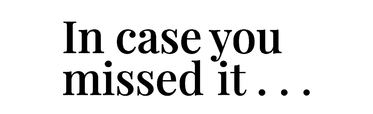 In case you missed it... In case you missed it...