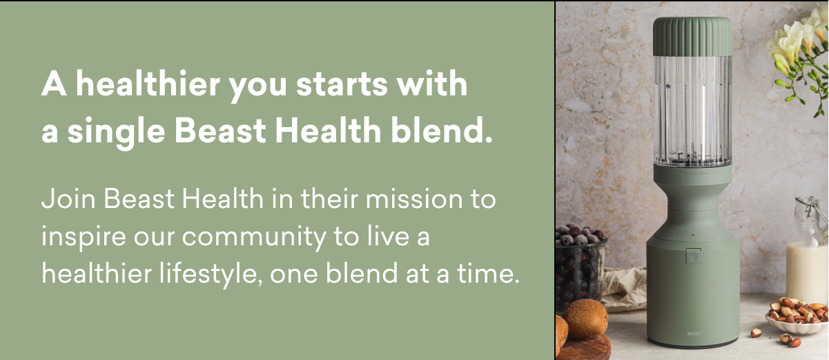A healthier you starts with a single Beast Health blend. Join Beast Health in their mission to inspire our community to live a healthier lifestyle, one blend at a time.