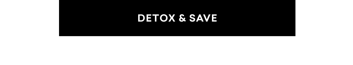 DETOX & SAVE